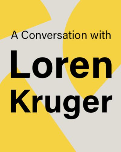 A Conversation with Loren Kruger