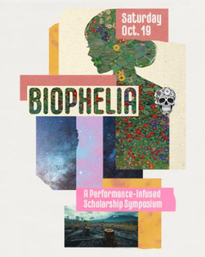 A patchwork of images included an outline of a person with a flower pattern inside, a skull with flowers in it, a picture of the night sky, and a picture of a forest that has been cut down.  BIOphelia: A Performance-Infused Scholarship Symposium. Saturday October 19, 2-6pm. Film Forum, Schwartz Center for the Performing Arts, 430 College Ave., Ithaca, NY. Get your free tickets at pma.cornell.edu/tickets.